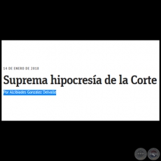 SUPREMA HIPOCRESA DE LA CORTE - Por ALCIBIADES GONZLEZ DELVALLE - Domingo, 14 de Enero de 2018